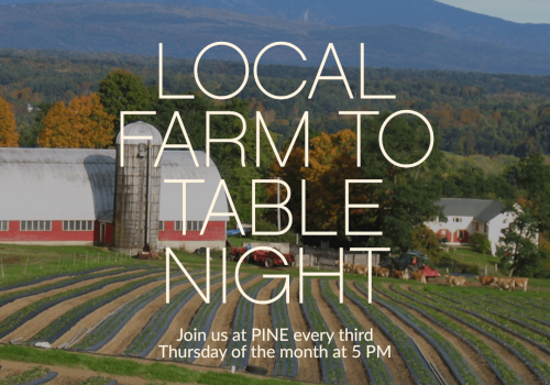 Local Farm to Table Night at Pine: join us every third Thursday at 5 PM for fresh bites, farm tours, and sunset views.